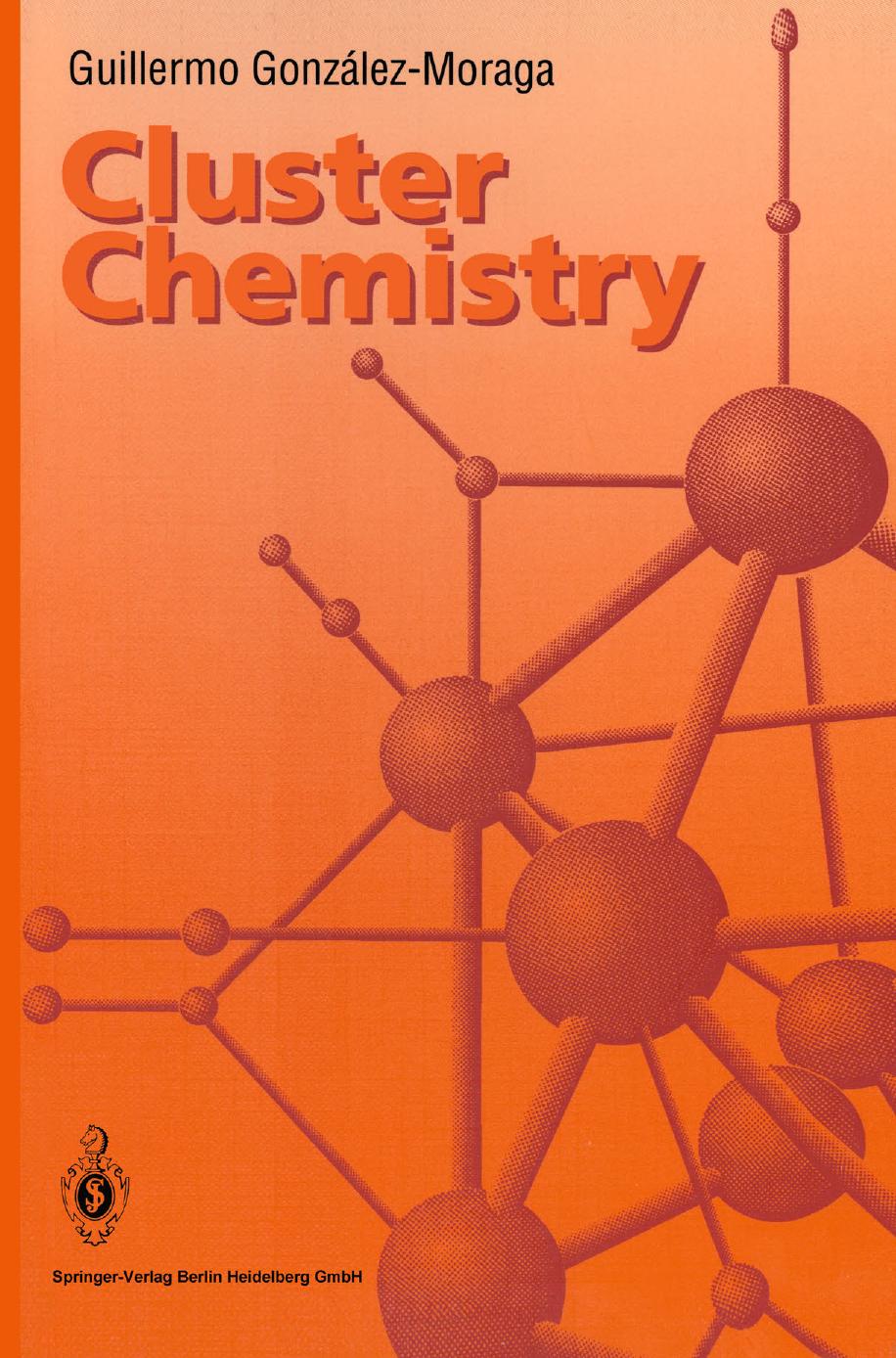 Cluster Chemistry Introduction to the Chemistry of Transition Metal and Main Group Element Molecular Clusters 1993