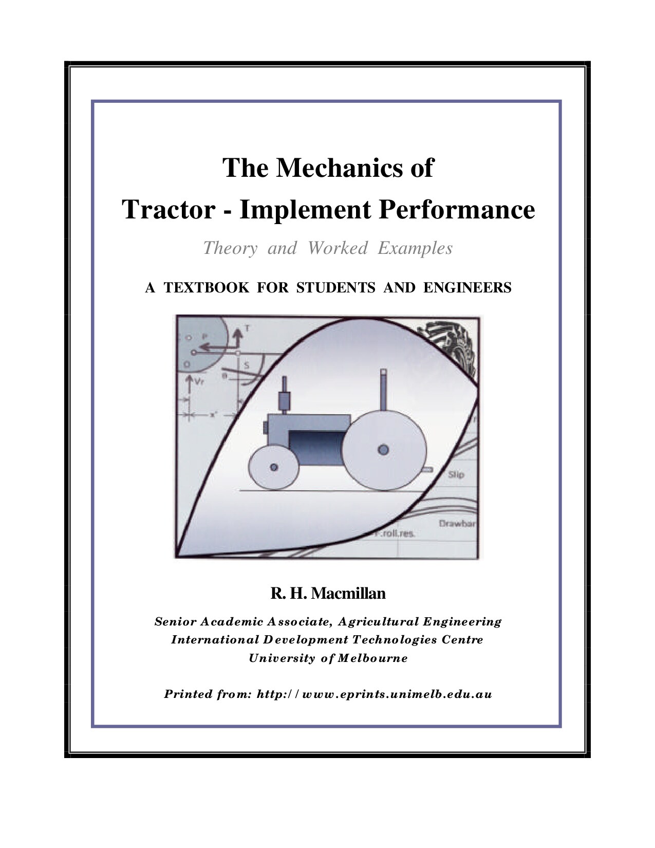 THE MECHANICS OF TRACTOR - IMPLEMENT PERFORMANCE_THEORY AND WORKED EXAMPLES_A TEXTBOOK FOR STUDENTS AND ENGINEERS BY R. H. MACMILLAN