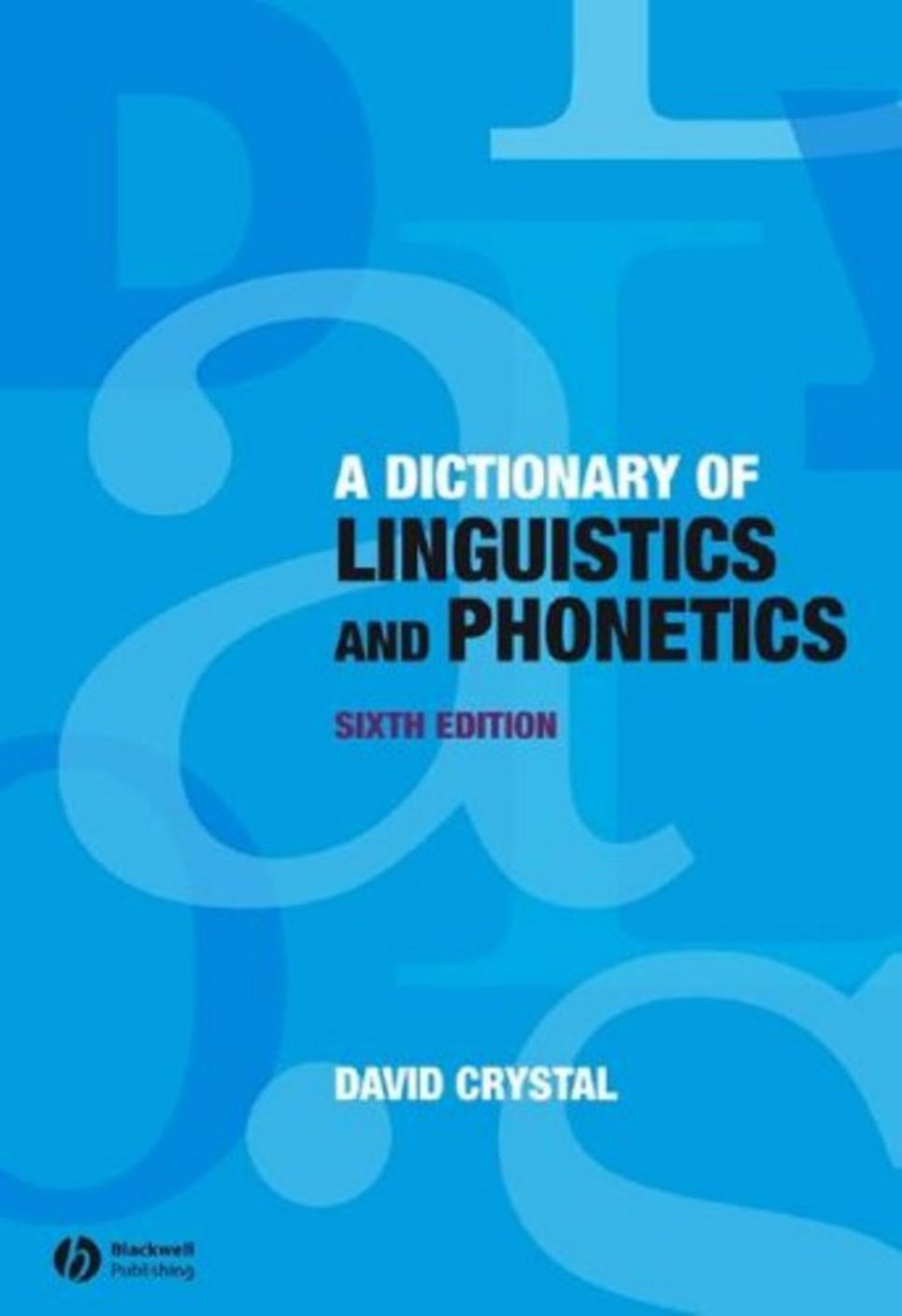 A Dictionary of Linguistics & Phonetics, David Crystal, 6th edition 2009