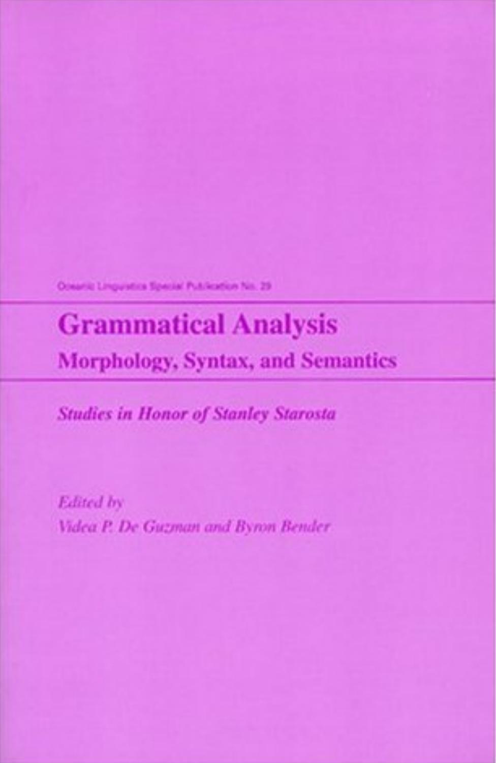 Grammatical Analysis Morphology, Syntax and Semantics Studies in Honor of Stanley Starosta 2000
