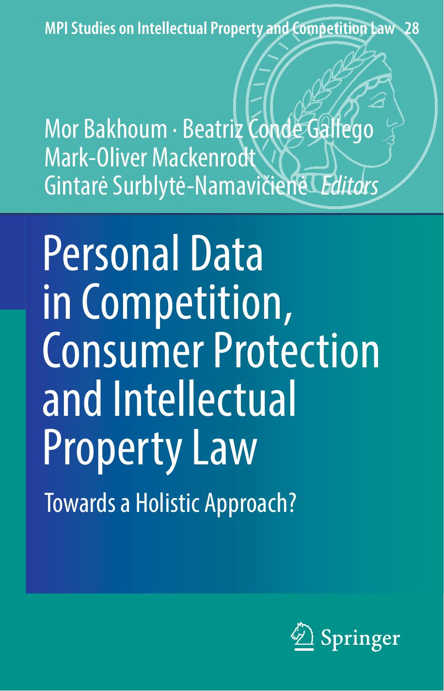 Personal Data in Competition, Consumer Protection and Intellectual Property Law Towards a Holistic Approach 2018