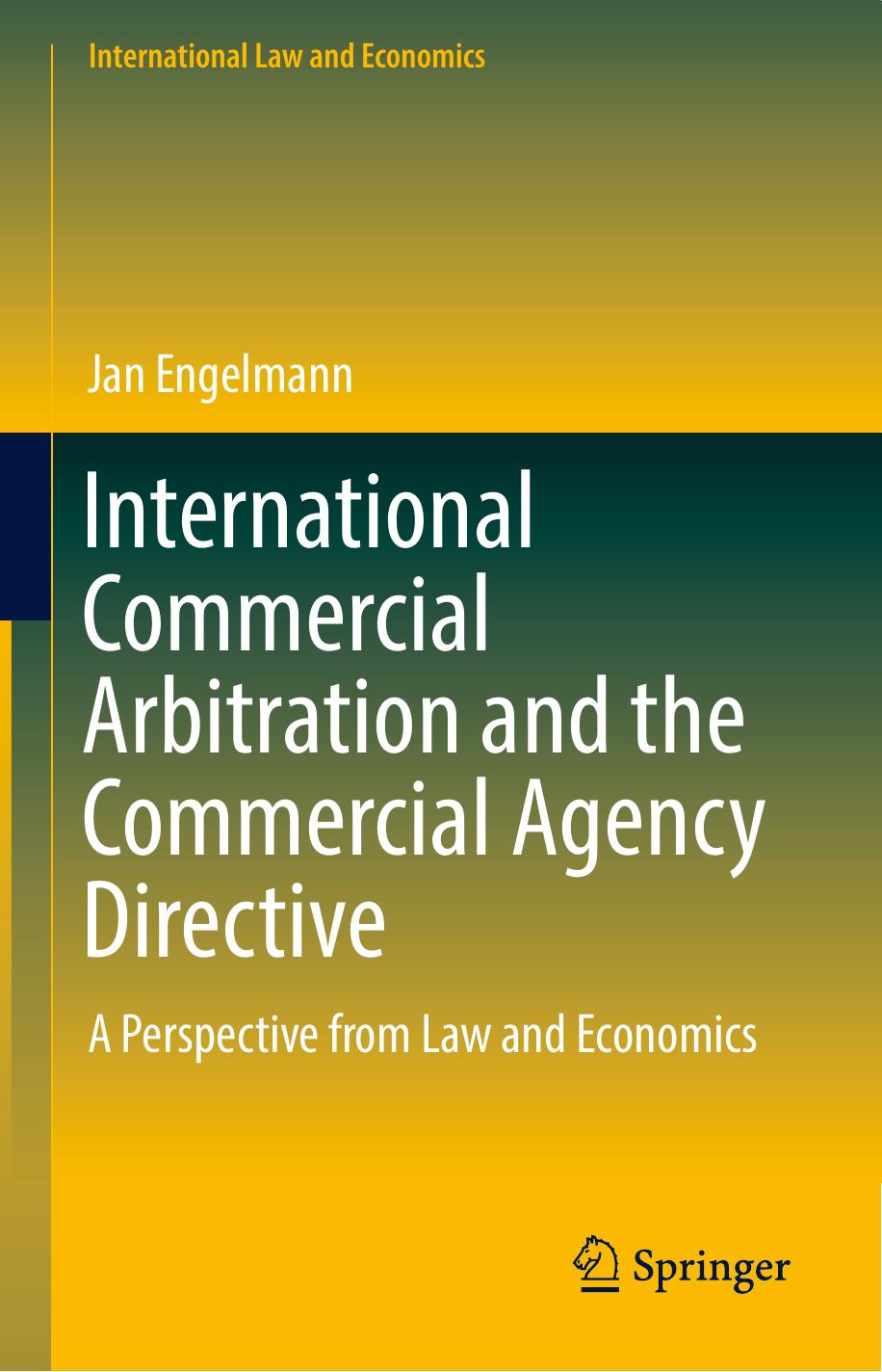 International Commercial Arbitration and the Commercial Agency Directive A Perspective from Law and Economics 2017(1)