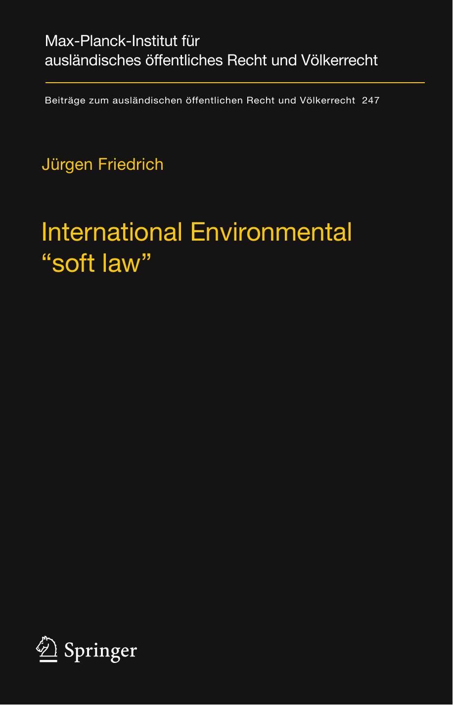 International Environmental “soft law” The Functions and Limits of Nonbinding Instruments in International Environmental Governance and Law 2013