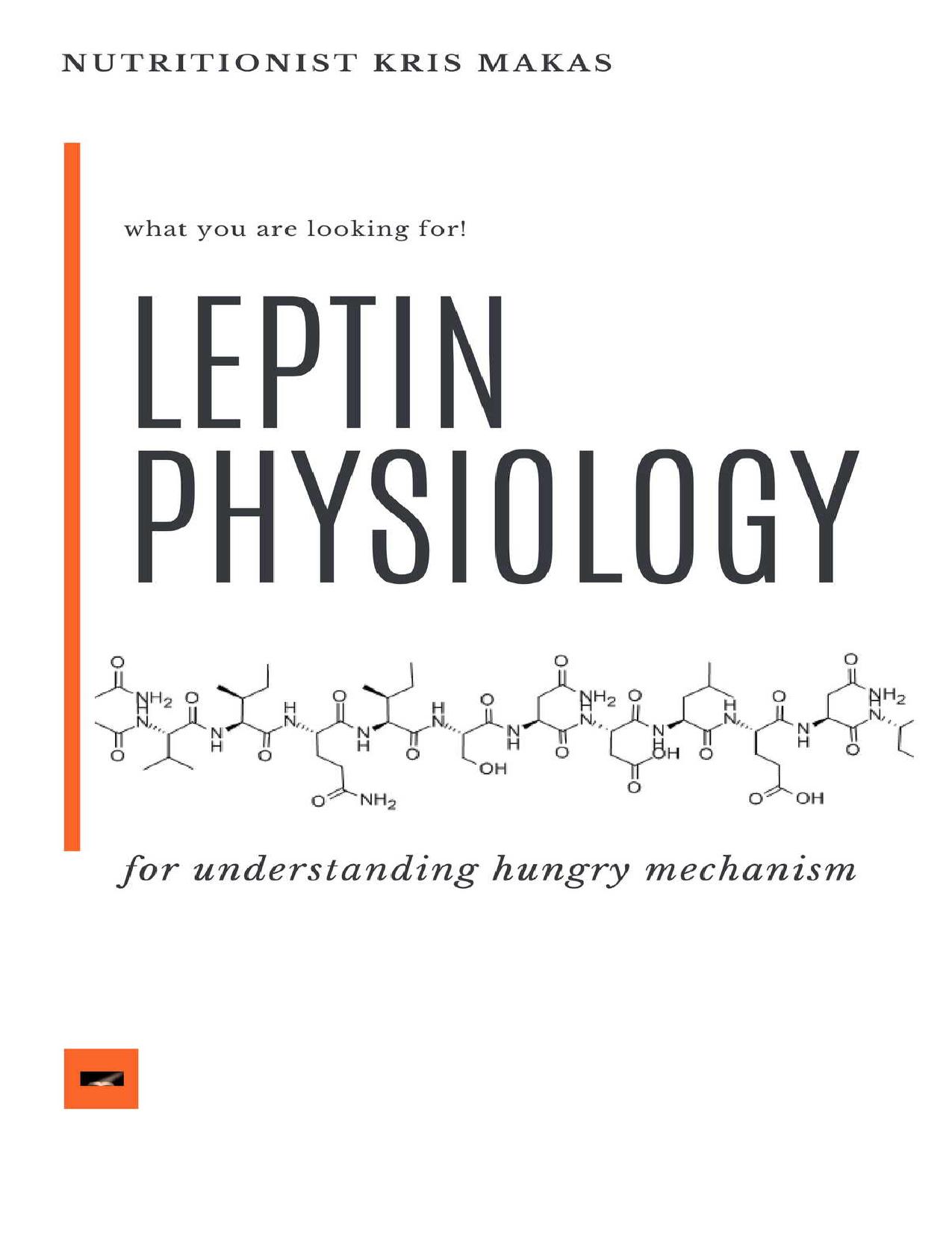 LEPTIN PHYSIOLOGY: Designed by a dietician to understand your hunger mechanism and get professional help on it. (Health & Nutrition Book 1)