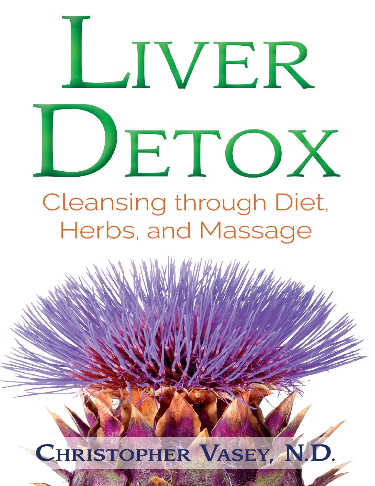 Liver Detox: Cleansing through Diet, Herbs, and Massage - PDFDrive.com