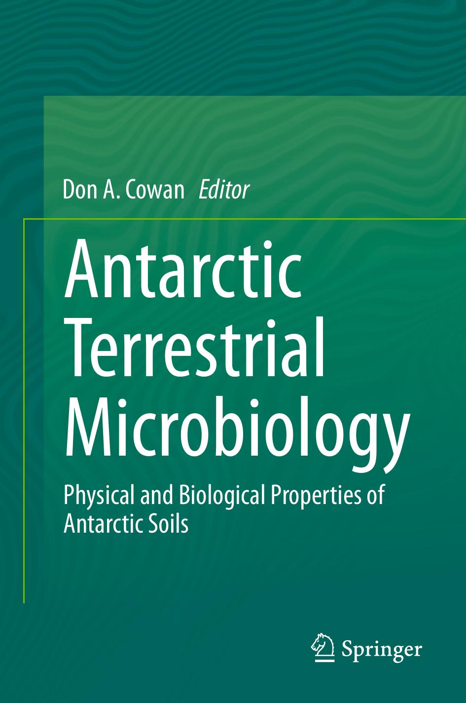 Antarctic Terrestrial Microbiology  Physical and Biological Properties of Antarctic Soils 2014