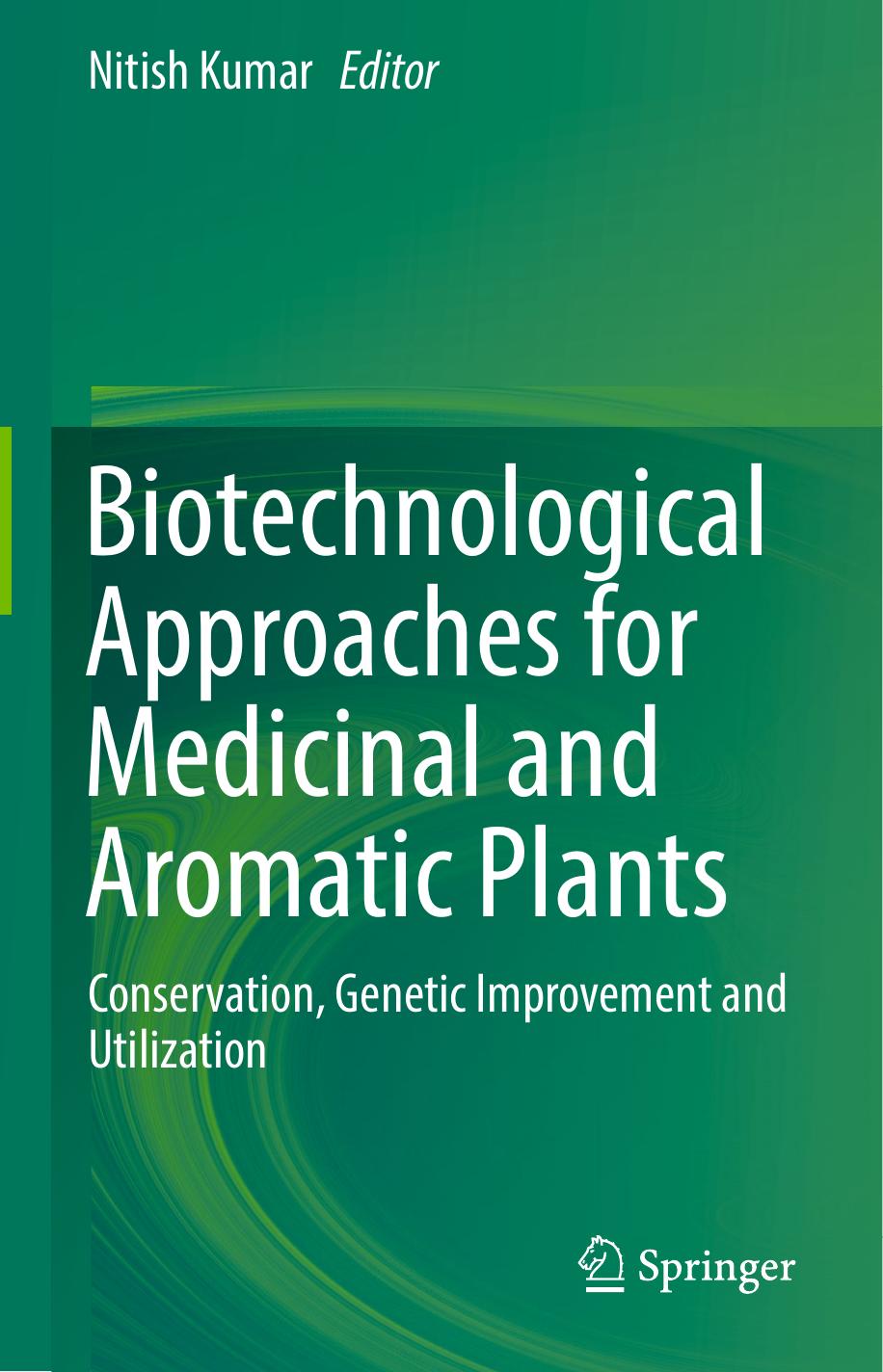 Biotechnological Approaches for Medicinal and Aromatic Plants Conservation, Genetic Improvement and Utilization 2018