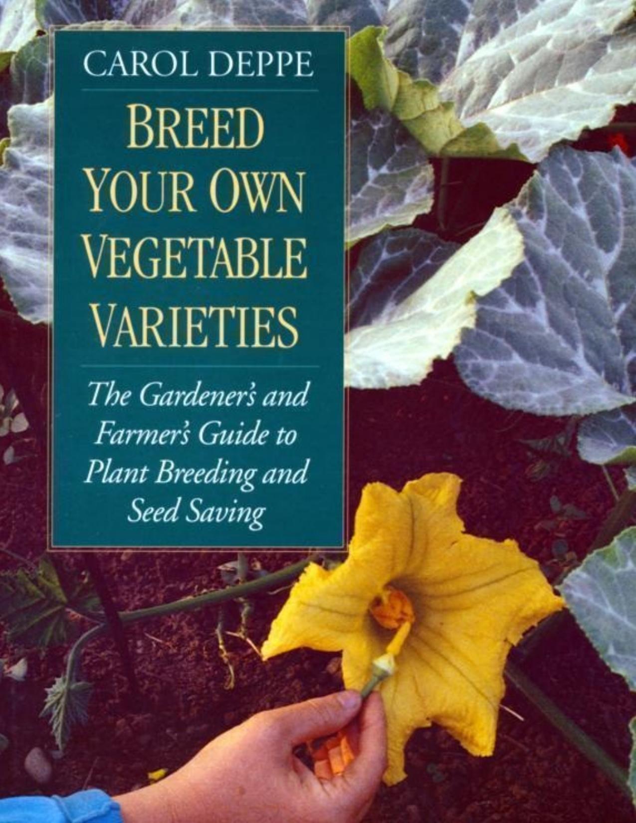 Breed Your Own Vegetable Varieties: The Gardener's \& Farmer's Guide to Plant Breeding \& Seed Saving - PDFDrive.com