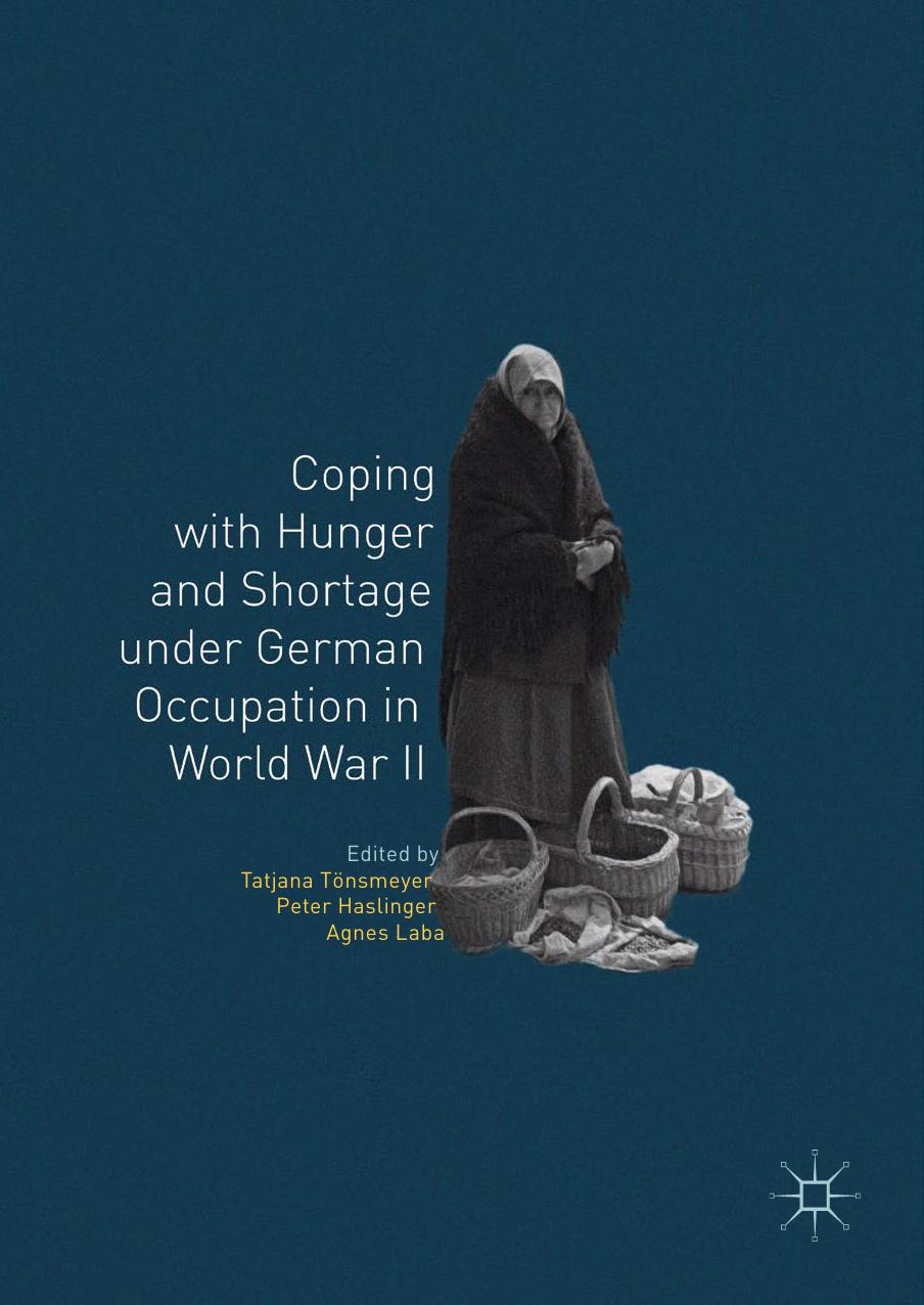 Coping with Hunger and Shortage under German Occupation in World War II 2018