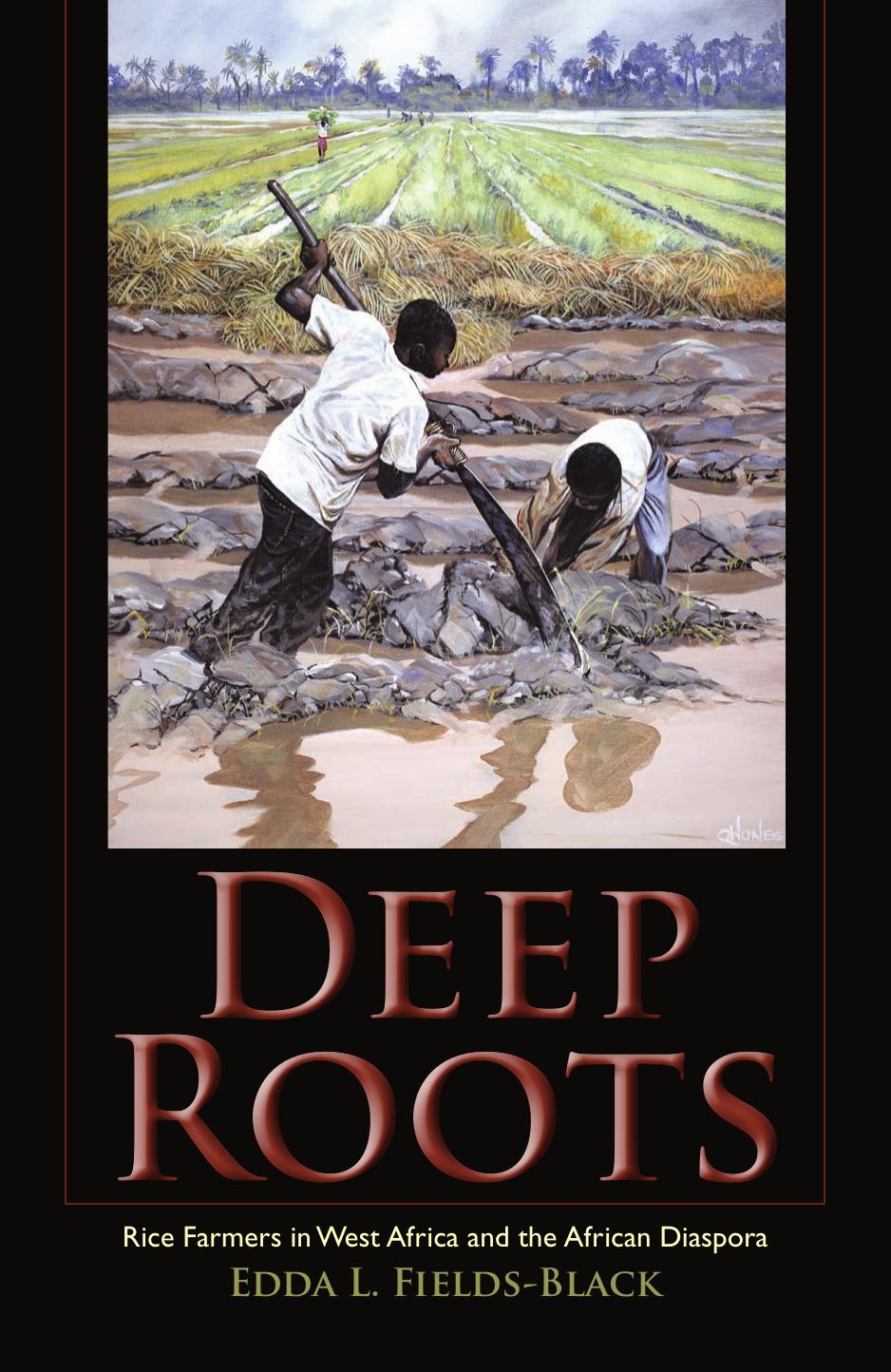 Deep Roots  Rice Farmers in West Africa and the African Diaspora  2008
