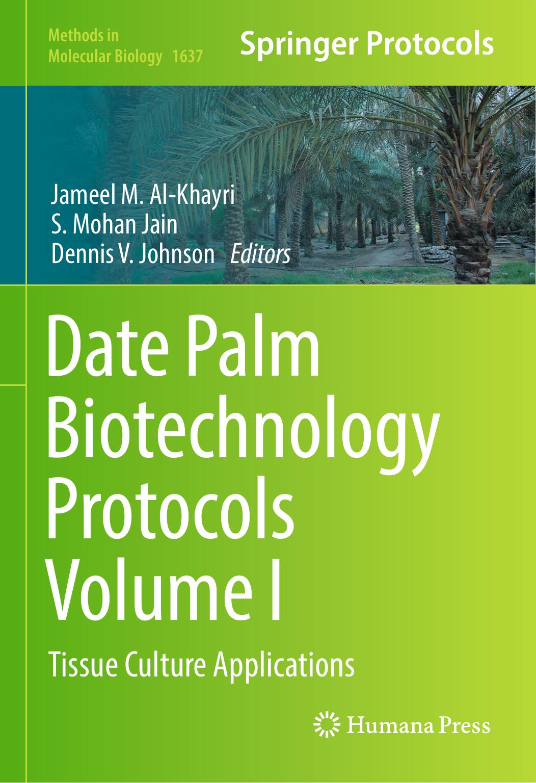 Date palm biotechnology protocols. Volume I, Tissue culture applications 2017
