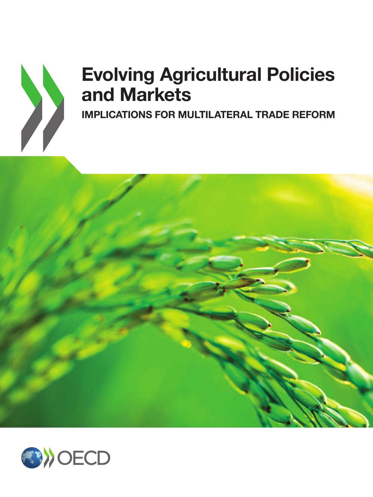 Evolving Agricultural Policies and Markets Implications for Multilateral Trade Reform 2016