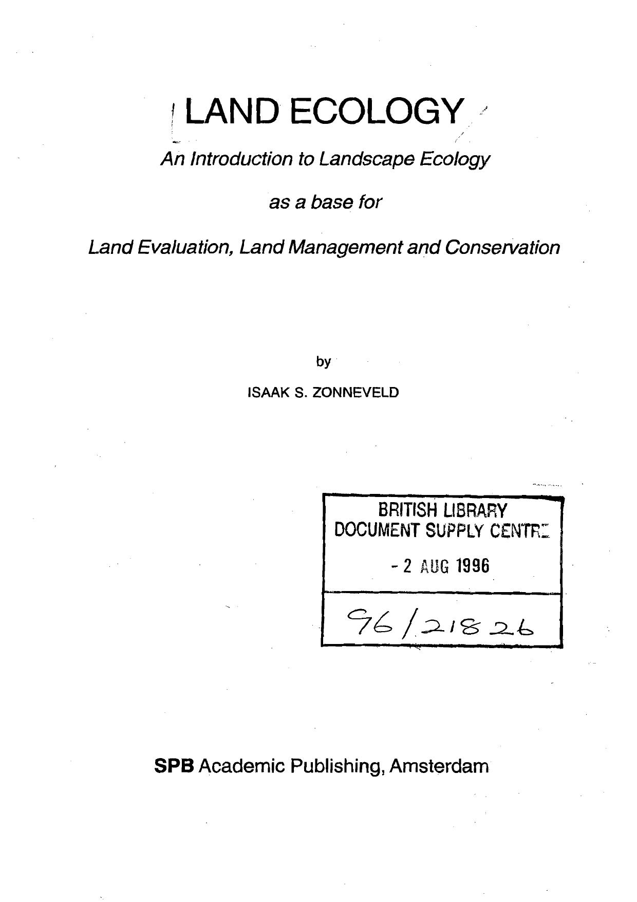 Land ecology An introduction to Landscape ecology as a base for Land evaluation, Land management and Conservation. 1996