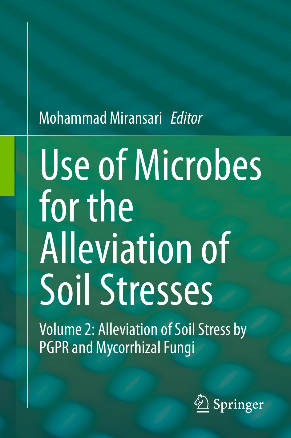 Use of Microbes for the Alleviation of Soil Stresses  Volume 2  Alleviation of Soil Stress by PGPR and Mycorrhizal Fungi ( PDFDrive ), 2014