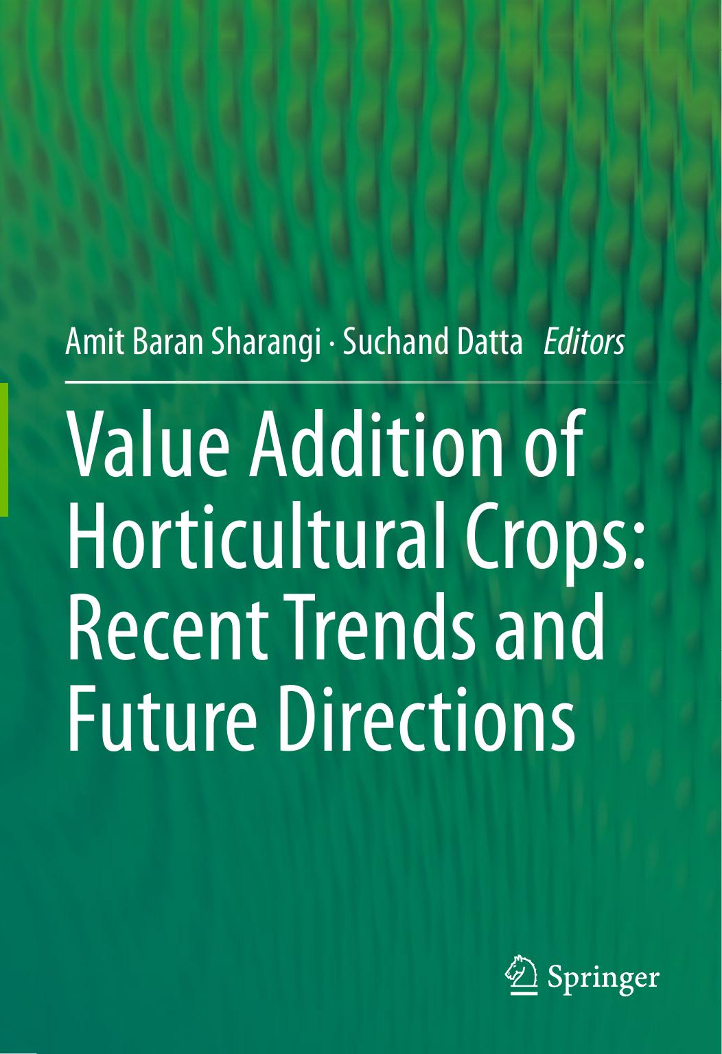 Value Addition of Horticultural Crops Recent Trends and Future Directions 2015
