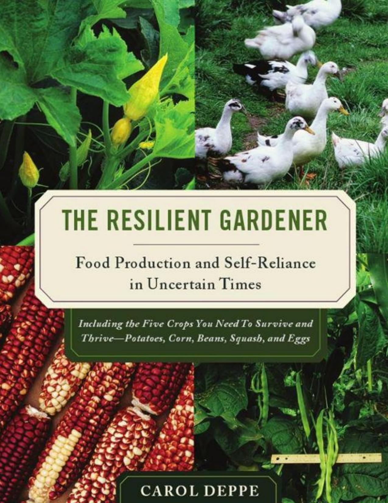 The Resilient Gardener: Food Production and Self-Reliance in Uncertain Times - PDFDrive.com