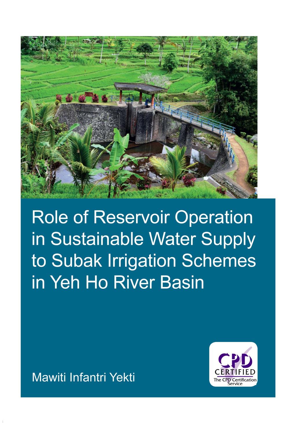 ROLE OF RESERVOIR OPERATION IN SUSTAINABLE WATER SUPPLY TO SUBAK IRRIGATION SCHEMES IN YEH HO RIVER BASIN