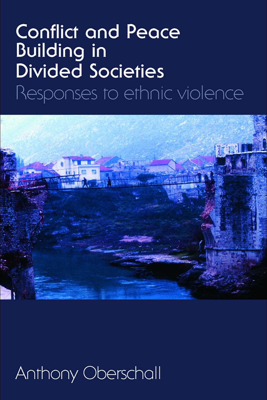 Conflict and Peace Building in Divided Societies: Responses to Ethnic Violence