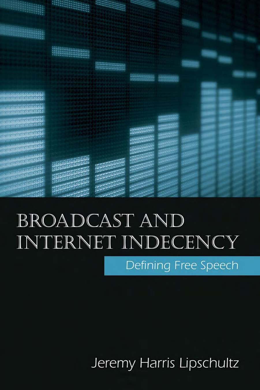 Broadcast and Internet Indecency: Defining Free Speech