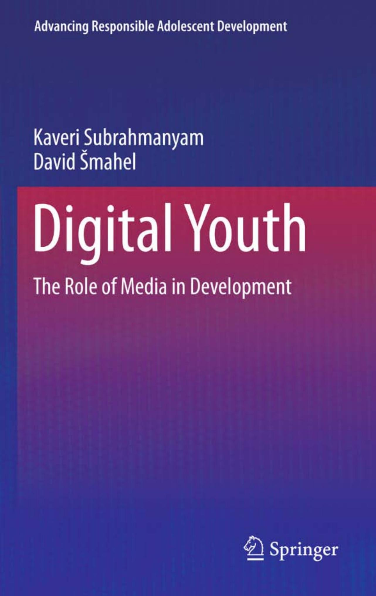 Digital Youth: The Role of Media in Development (Advancing Responsible Adolescent Development)