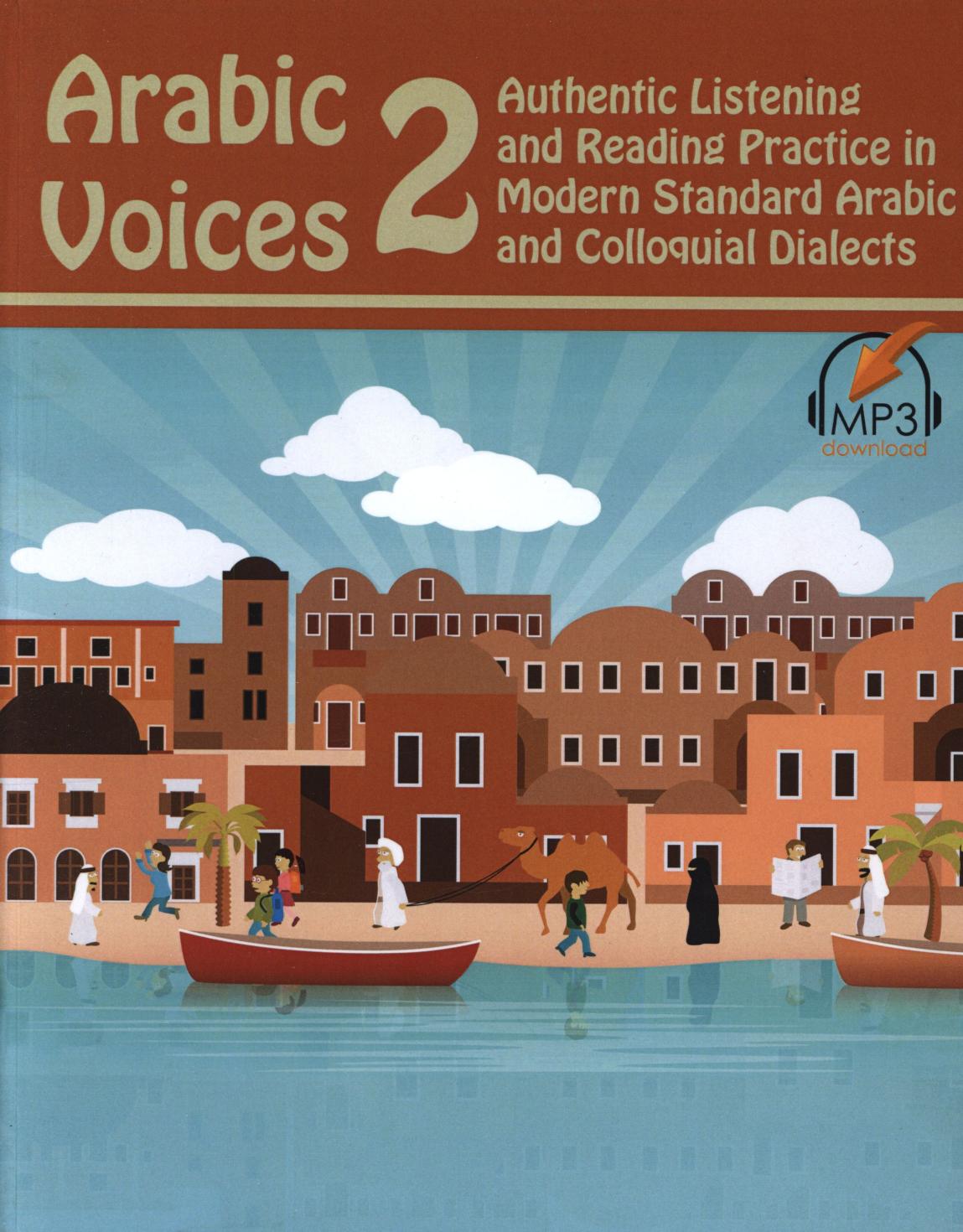 Arabic Voices 2  Authentic Listening and Reading Practice in Modern Standard Arabic 2014