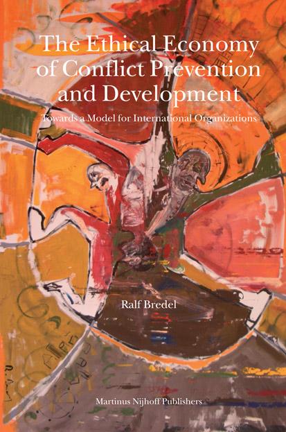 The Ethical Economy of Conflict Prevention and Development (Nijhoff Law Specials)