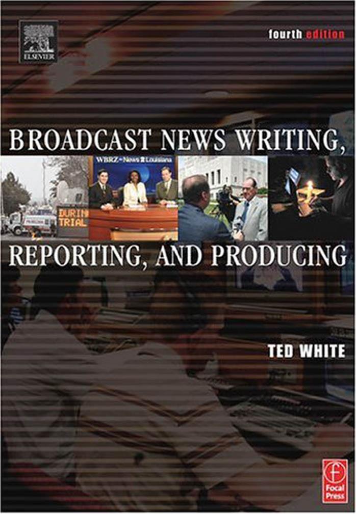 Broadcast News Writing, Reporting, and Producing, Fourth Edition