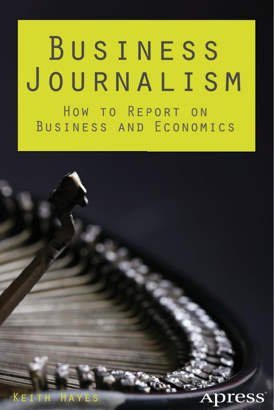 Business Journalism How to Report on Business and Economics 2014