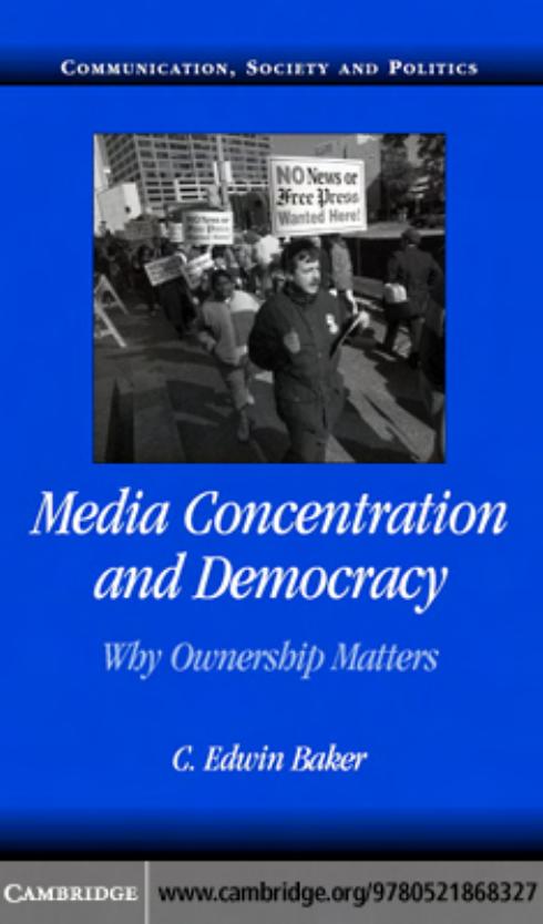 Media Concentration and Democracy: WHY OWNERSHIP MATTERS