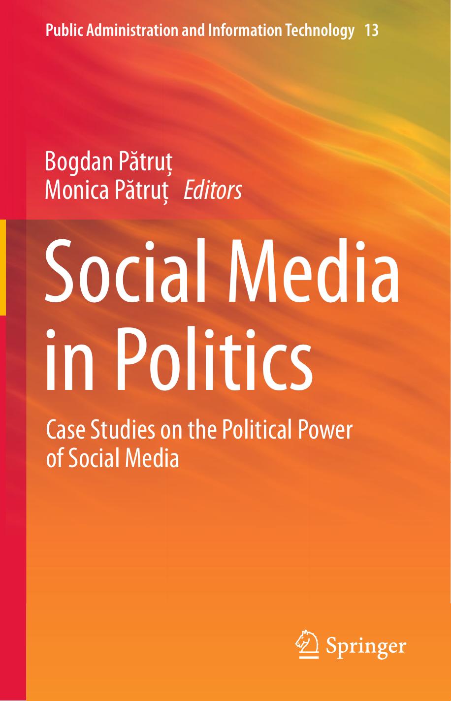 Social Media in Politics Case Studies on the Political Power of Social Media 2014