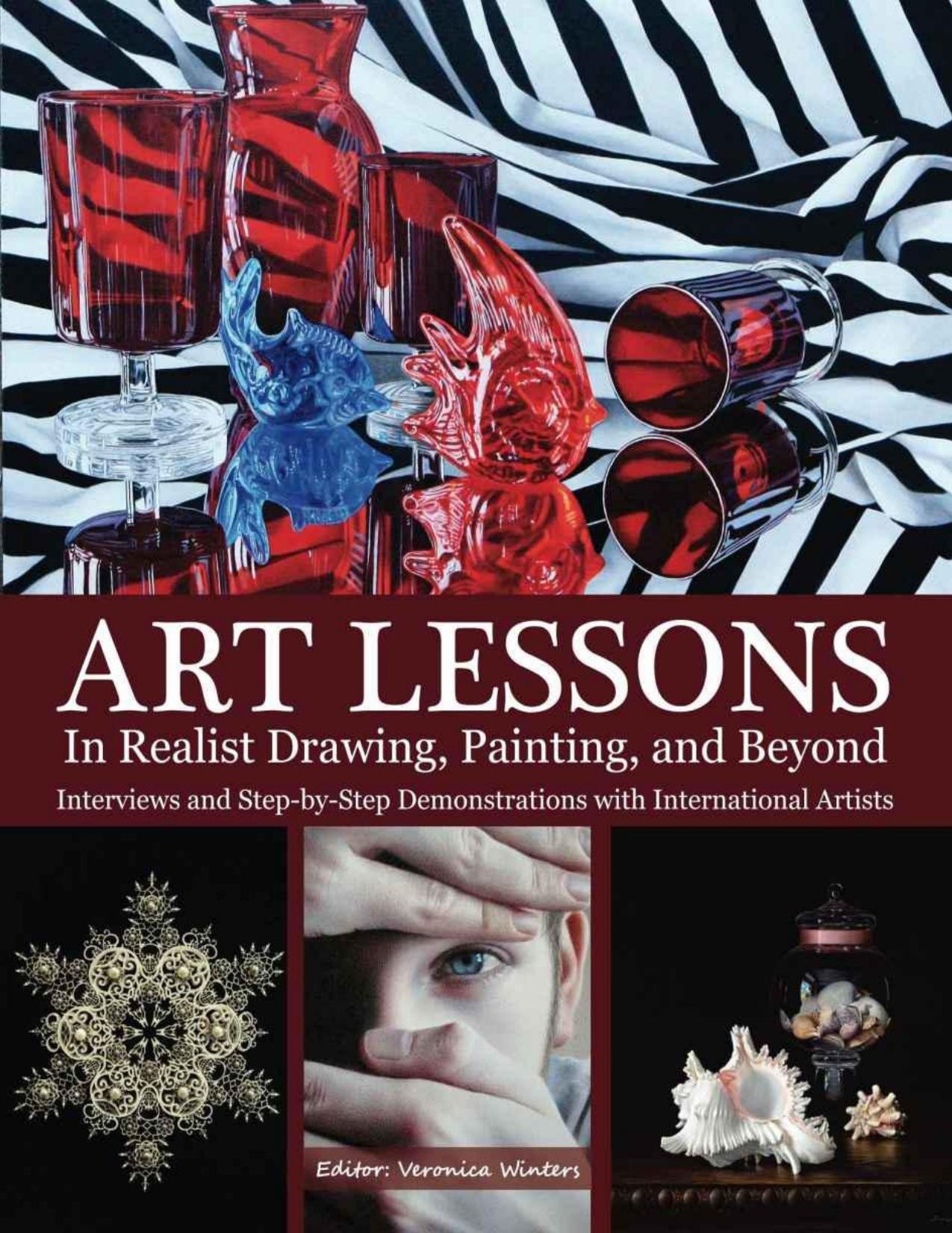 Art Lessons in Realist Drawing, Painting, and Beyond Interviews and Step-by-Step Demonstrations with International Artists - PDFDrive.com