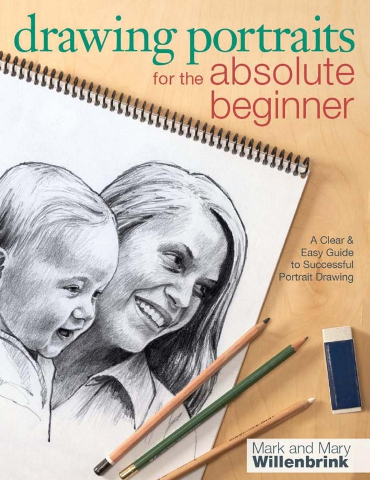 Drawing Portraits for the Absolute Beginner : a Clear and Easy Guide to Successful Portrait Drawing - PDFDrive.com