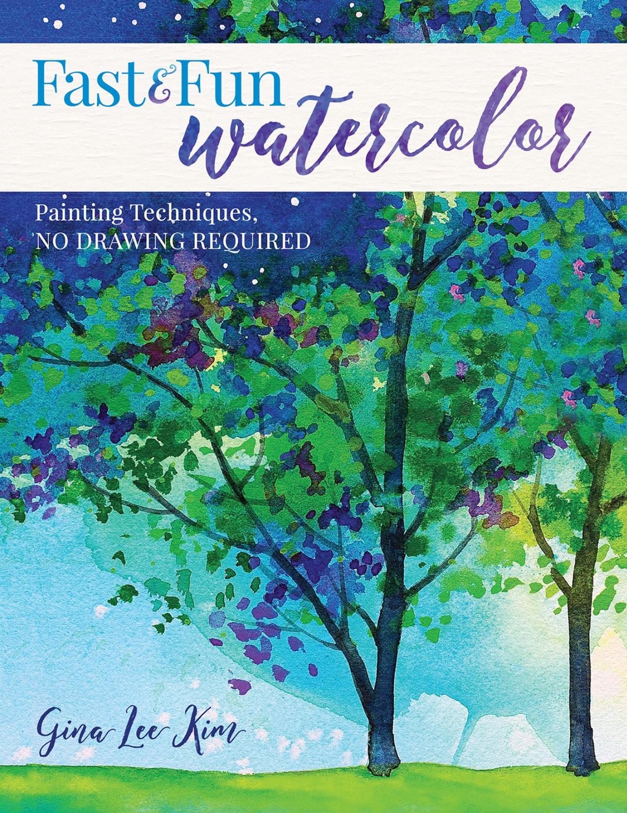 Fast and Fun Watercolor: Painting Techniques, No Drawing Required! - PDFDrive.com