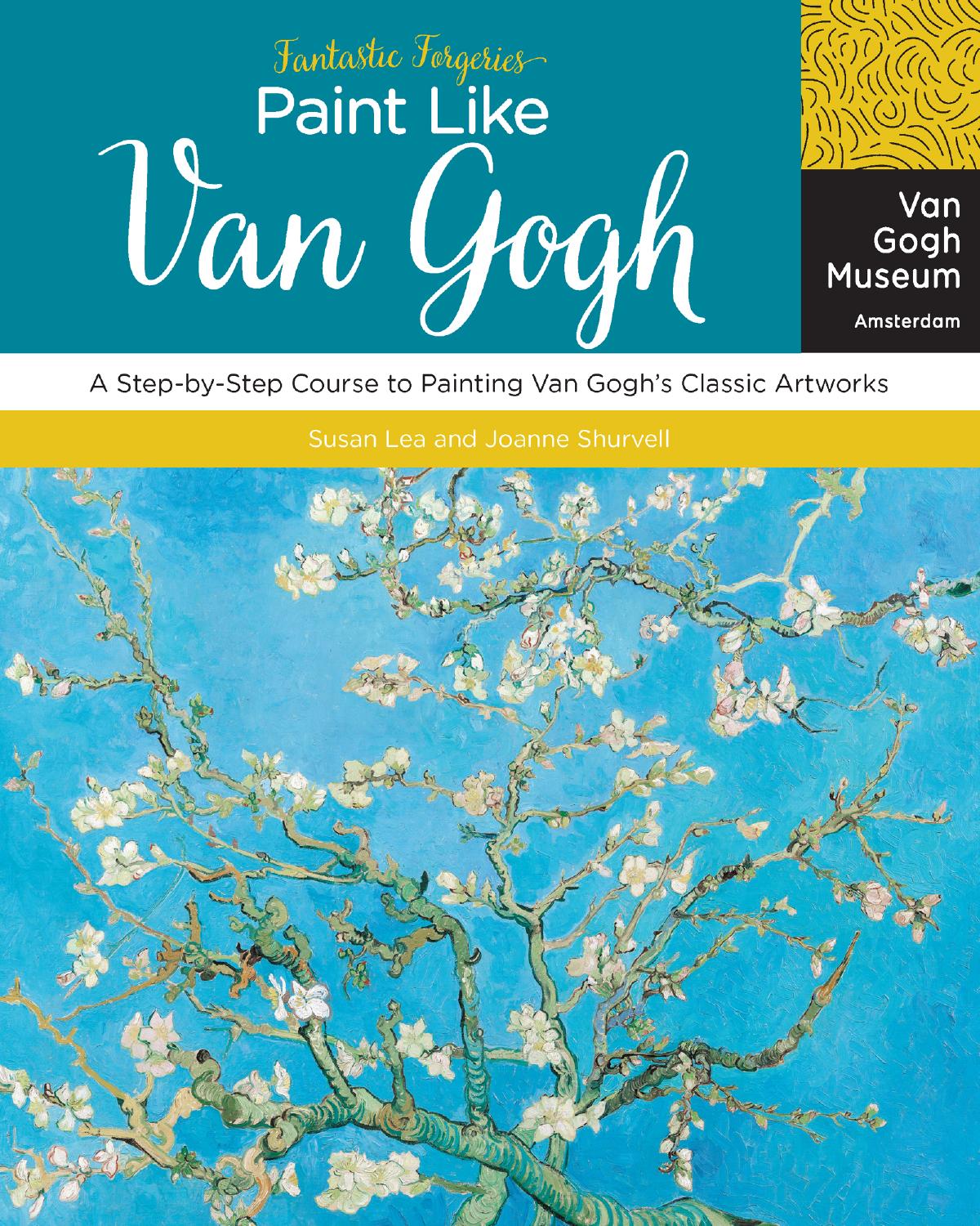 Fantastic Forgeries Paint Like Van Gogh A Step 2017