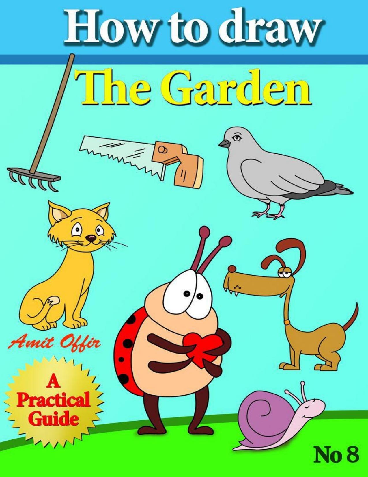 How to Draw the Garden: Drawing Book for Kids and Adults that Will Teach You How to Draw BIrds Step by Step - PDFDrive.com