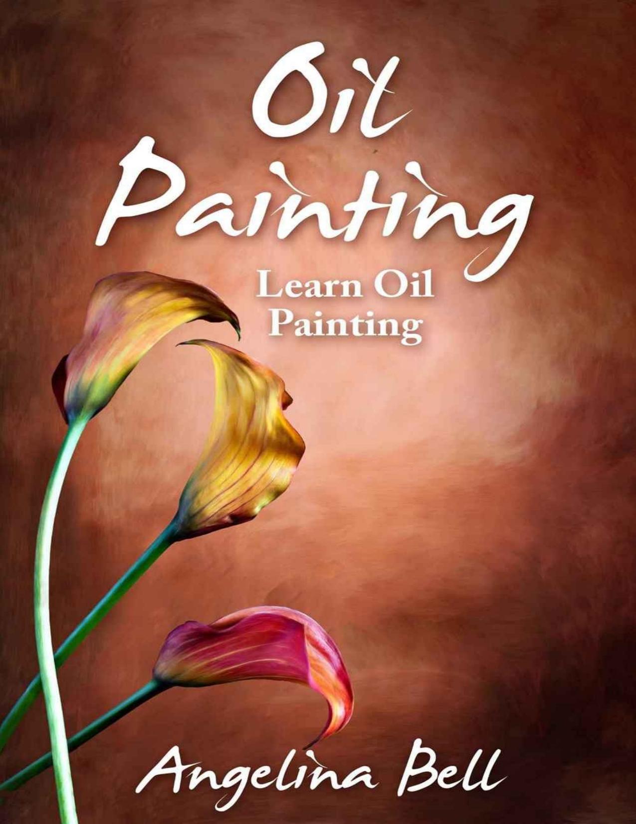 Oil Painting: Learn Oil Painting FAST! Learn the Basics of Oil Painting In No Time - PDFDrive.com