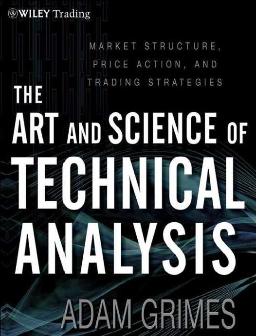 The Art & Science of Technical Analysis: Market Structure, Price Action & Trading Strategies (Wiley Trading)