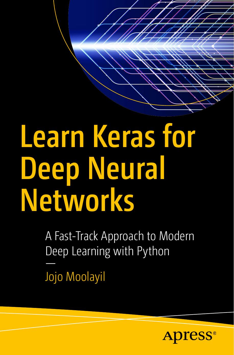 Learn Keras for Deep Neural Networks A Fast-Track Approach to Modern 2019