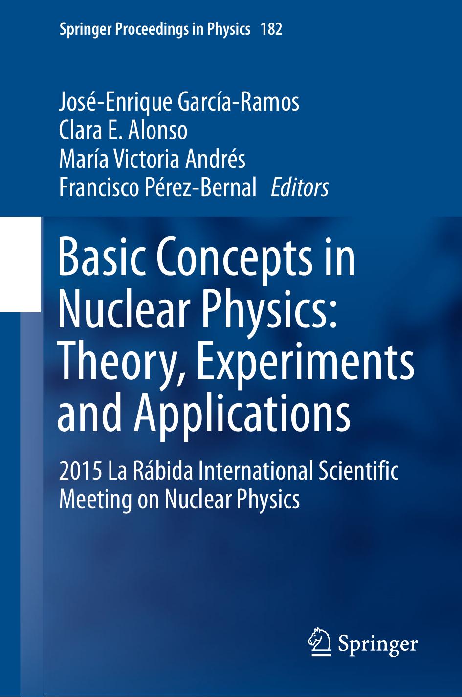 Basic Concepts in Nuclear Physics Theory, Experiments and Applications 2015 La Rábida International 2016
