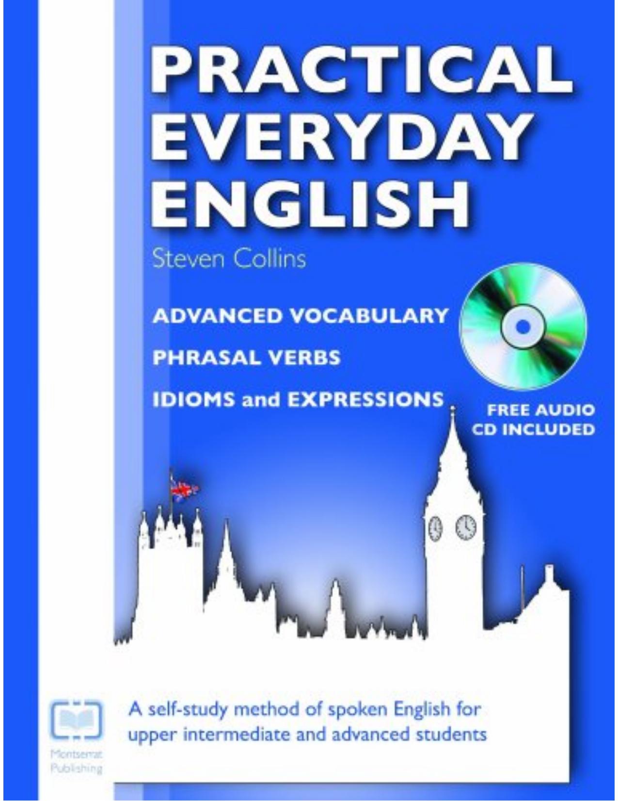 Practical Everyday English Advanced Vocabulary, Phrasal Verbs, Idioms and Expressions  2016