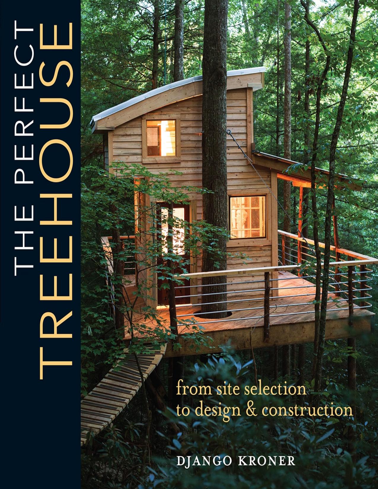 The Perfect Treehouse: From Site Selection to Design \& Construction - PDFDrive.com