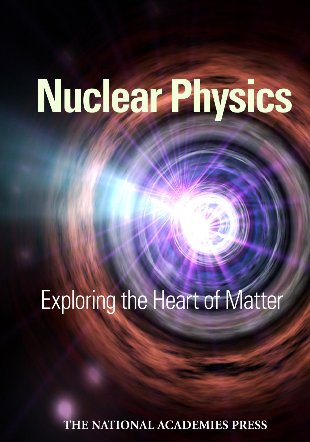 Nuclear Physics Exploring the Heart of Matter 2013