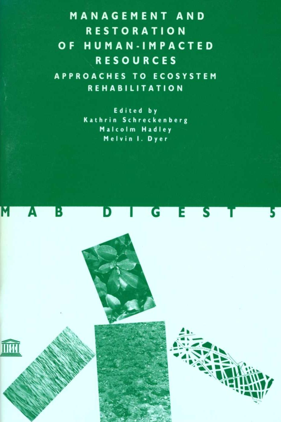 Management and restoration of human-impacted resources: approaches to ecosystem rehabilitation; MAB digest series; Vol.:5; 1990