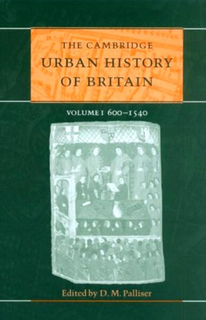 The Cambridge Urban History of Britain Vol 1