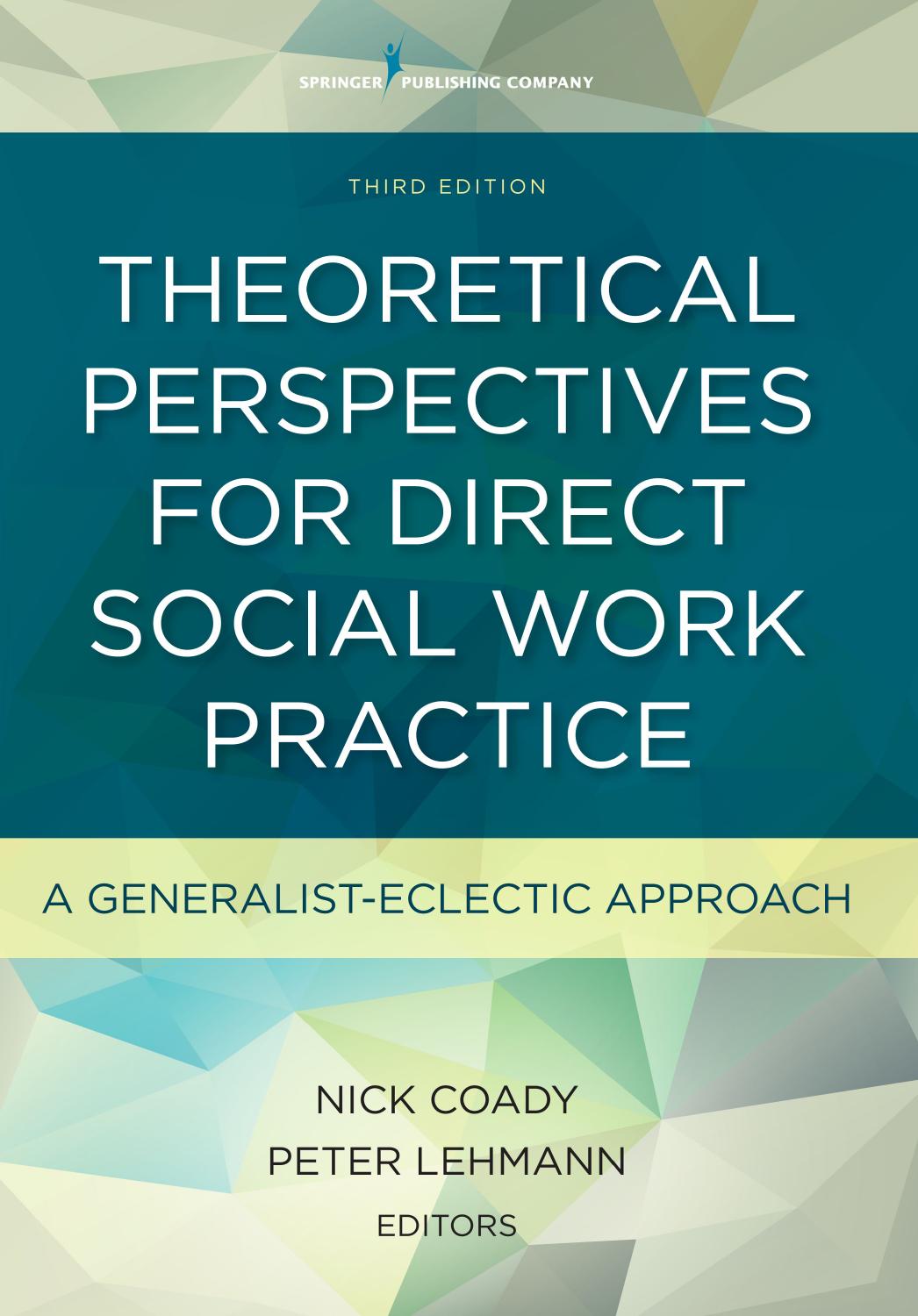Theoretical Perspectives for Direct Social Work Practice: A Generalist-Eclectic Approach, Third Edition
