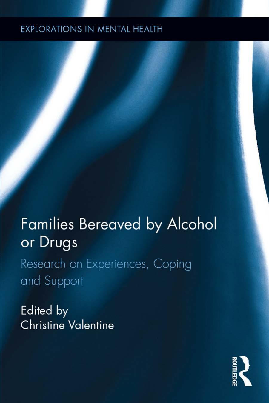Families Bereaved by Alcohol or Drugs  Research on Experiences, Coping and Support 2016