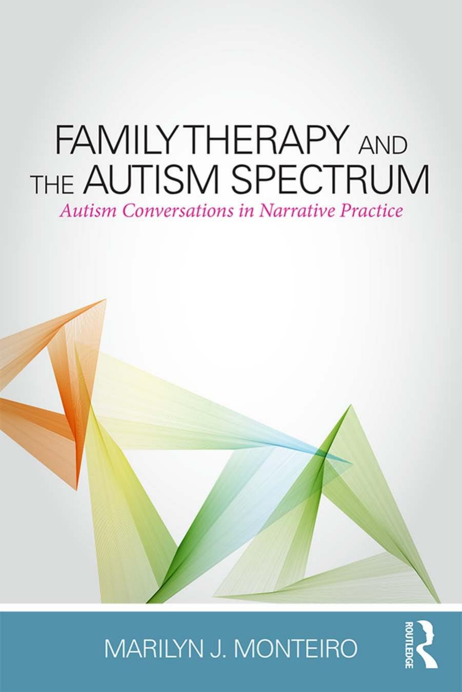 Family Therapy and the Autism Spectrum  Autism Conversations in Narrative Practice 2016