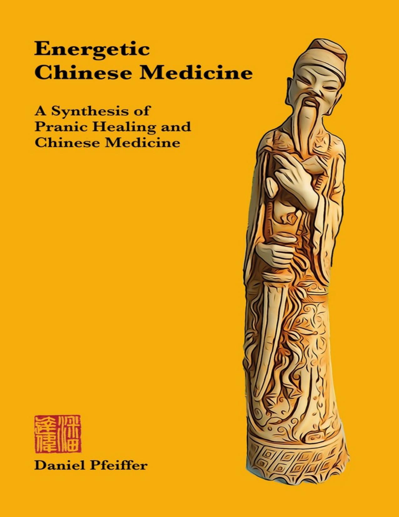 Energetic Chinese Medicine: A Synthesis of Pranic Healing and Chinese Medicine - PDFDrive.com