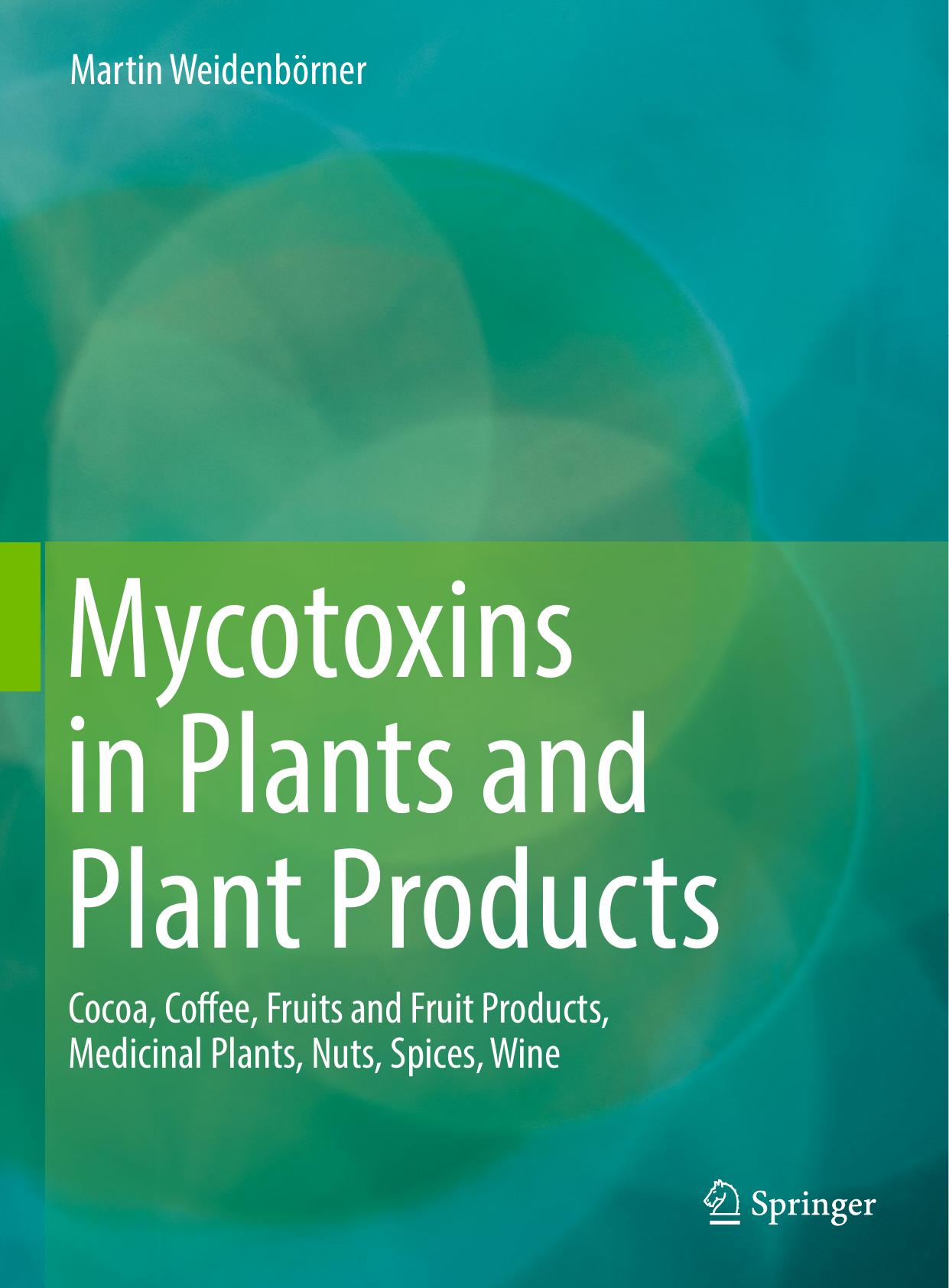 Mycotoxins in Plants and Plant Products Cocoa, Coffee, Fruits and Fruit Products, Medicinal Plants, Nuts, Spices, Wine 2018