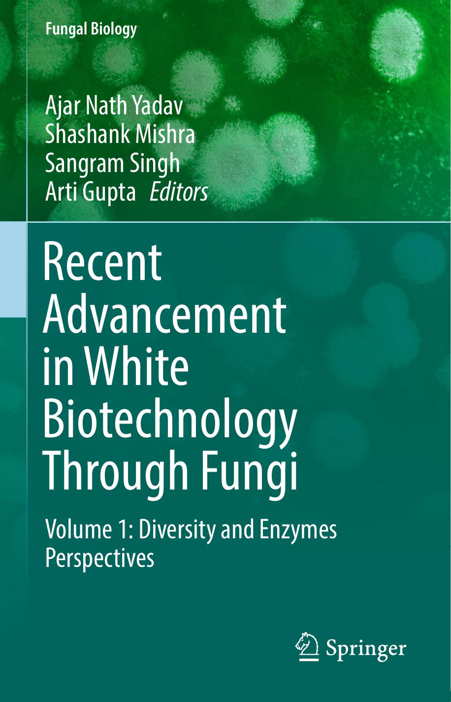 Recent Advancement in White Biotechnology Through Fungi Volume 1 Diversity and Enzymes Perspectives 2019